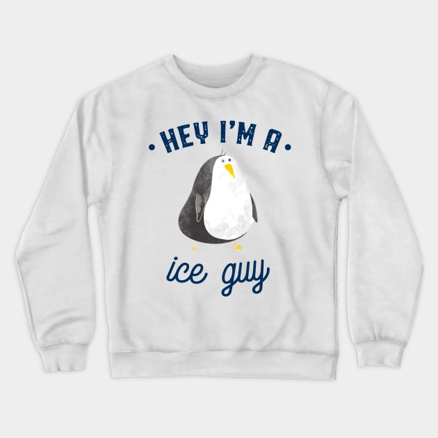 Im a ice guy Crewneck Sweatshirt by Mr Youpla